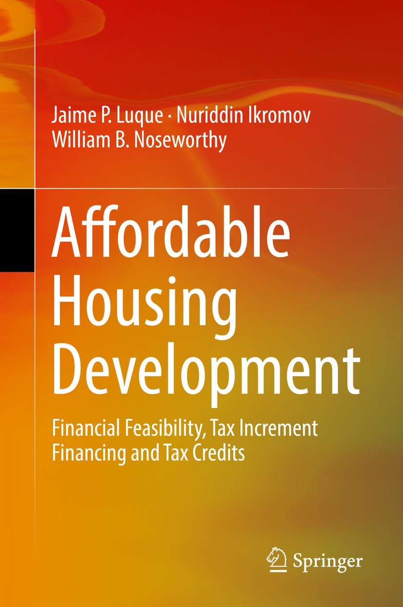 Titlebook: Affordable Housing Development; Financial Feasibilit Jaime P. Luque,Nuriddin Ikromov,William B. Nosewor Book 2019 Springer Nature Switzerla Titlebook: Affordable Housing Development; Financial Feasibilit Jaime P. Luque,Nuriddin Ikromov,William B. Nosewor Book 2019 Springer Nature Switzerla