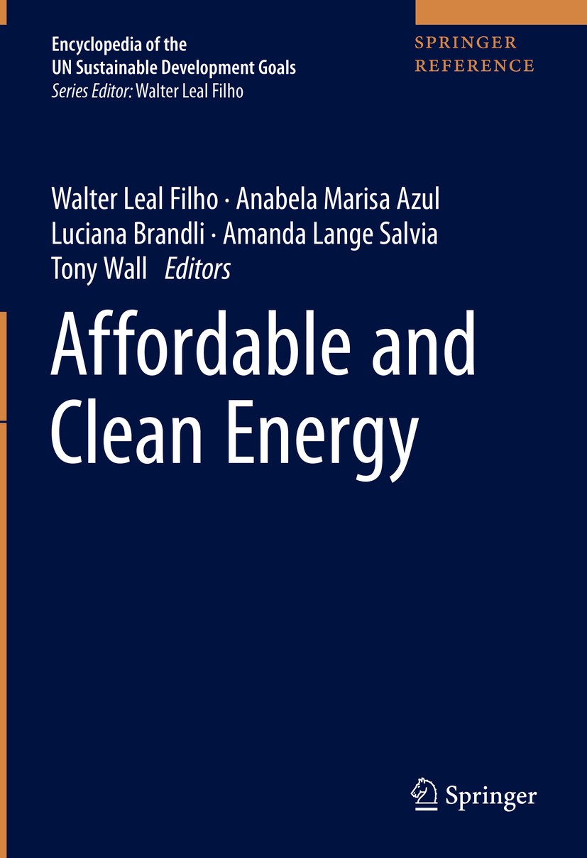 Titlebook: Affordable and Clean Energy; Walter Leal Filho,Anabela Marisa Azul,Tony Wall Reference work 2021 Springer Nature Switzerland AG 2021 Susta Titlebook: Affordable and Clean Energy; Walter Leal Filho,Anabela Marisa Azul,Tony Wall Reference work 2021 Springer Nature Switzerland AG 2021 Susta