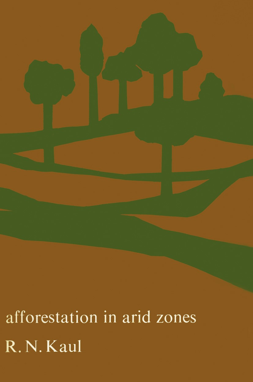 Titlebook: Afforestation in Arid Zones; R. N. Kaul Book 1970 Dr. W. Junk N.V., Publishers, The Hague 1970 desert.extreme conditions.forest.forestry.p Titlebook: Afforestation in Arid Zones; R. N. Kaul Book 1970 Dr. W. Junk N.V., Publishers, The Hague 1970 desert.extreme conditions.forest.forestry.p
