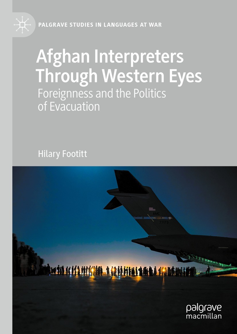 Titlebook: Afghan Interpreters Through Western Eyes; Foreignness and the Hilary Footitt Book 2023 The Editor(s) (if applicable) and The Author(s), un Titlebook: Afghan Interpreters Through Western Eyes; Foreignness and the Hilary Footitt Book 2023 The Editor(s) (if applicable) and The Author(s), un