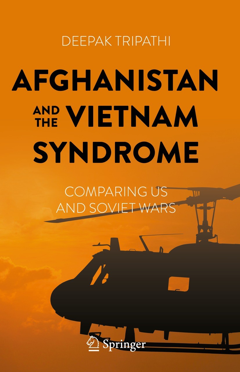 Titlebook: Afghanistan and the Vietnam Syndrome; Comparing US and Sov Deepak Tripathi Book 2023 The Editor(s) (if applicable) and The Author(s), under Titlebook: Afghanistan and the Vietnam Syndrome; Comparing US and Sov Deepak Tripathi Book 2023 The Editor(s) (if applicable) and The Author(s), under