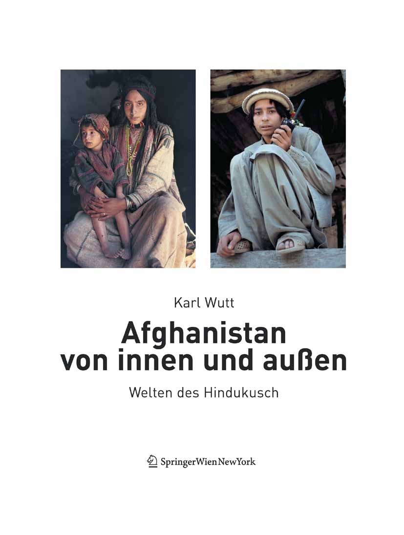 Titlebook: Afghanistan von innen und außen; Welten des Hindukusc Karl Wutt Book 2010Latest edition Springer-Verlag Vienna 2010 Afghanistan.Architektur Titlebook: Afghanistan von innen und außen; Welten des Hindukusc Karl Wutt Book 2010Latest edition Springer-Verlag Vienna 2010 Afghanistan.Architektur