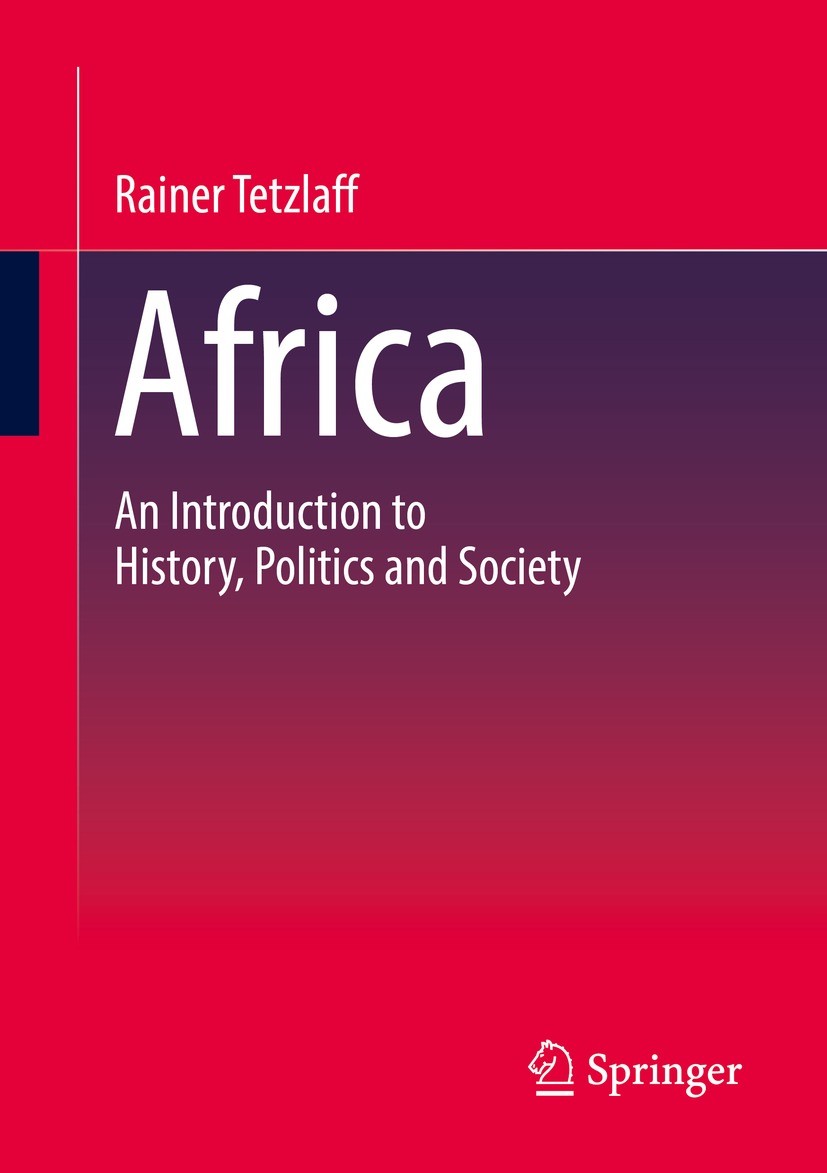 Titlebook: Africa; An Introduction to H Rainer Tetzlaff Book 20221st edition The Editor(s) (if applicable) and The Author(s), under exclusive license Titlebook: Africa; An Introduction to H Rainer Tetzlaff Book 20221st edition The Editor(s) (if applicable) and The Author(s), under exclusive license