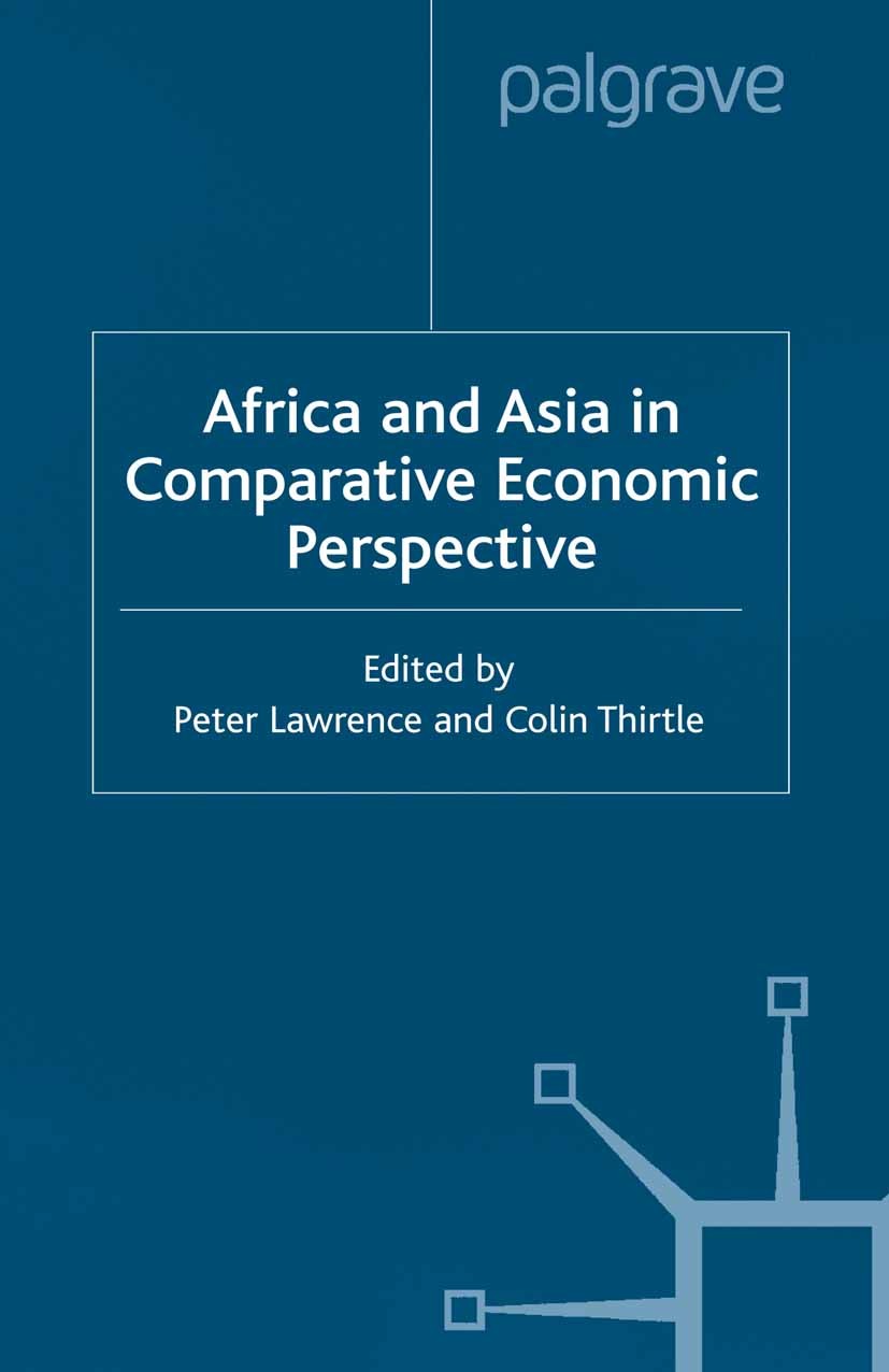 Titlebook: Africa and Asia in Comparative Economic Perspective; Peter Lawrence (Senior Lecturer in Economics),Coli Book 2001 Palgrave Macmillan, a di Titlebook: Africa and Asia in Comparative Economic Perspective; Peter Lawrence (Senior Lecturer in Economics),Coli Book 2001 Palgrave Macmillan, a di