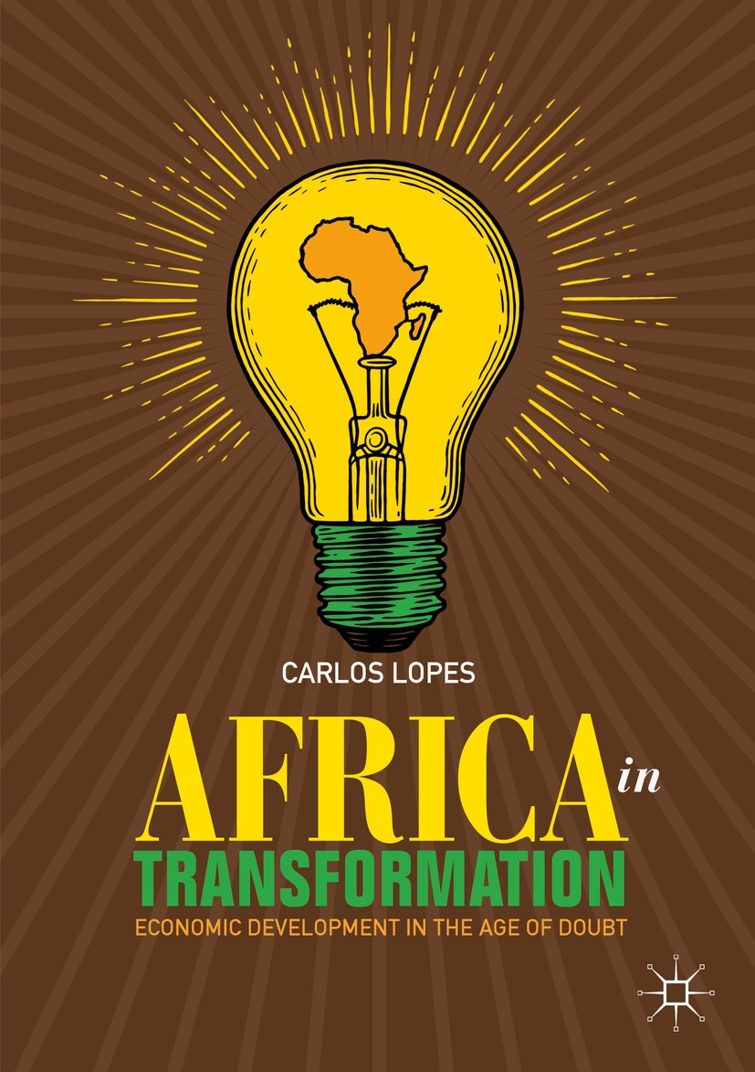 Titlebook: Africa in Transformation; Economic Development Carlos Lopes Book 2019 The Editor(s) (if applicable) and The Author(s) 2019 Agriculture.Agri Titlebook: Africa in Transformation; Economic Development Carlos Lopes Book 2019 The Editor(s) (if applicable) and The Author(s) 2019 Agriculture.Agri