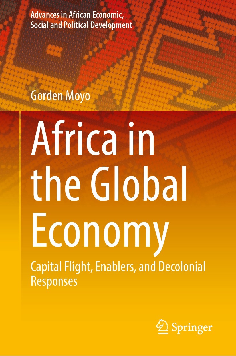 Titlebook: Africa in the Global Economy; Capital Flight, Enab Gorden Moyo Book 2024 The Editor(s) (if applicable) and The Author(s), under exclusive l Titlebook: Africa in the Global Economy; Capital Flight, Enab Gorden Moyo Book 2024 The Editor(s) (if applicable) and The Author(s), under exclusive l