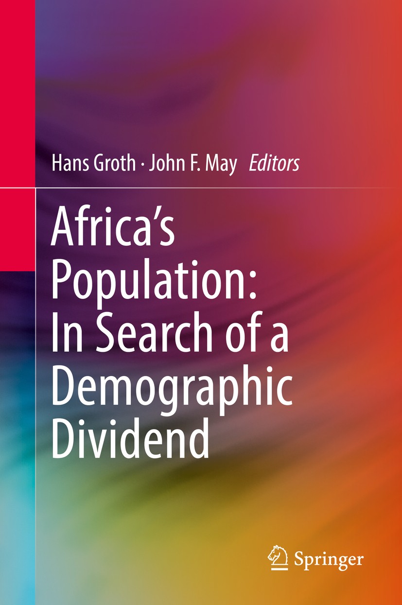 Titlebook: Africa‘s Population: In Search of a Demographic Dividend; Hans Groth,John F. May Book 2017 Springer International Publishing AG 2017 Demog Titlebook: Africa‘s Population: In Search of a Demographic Dividend; Hans Groth,John F. May Book 2017 Springer International Publishing AG 2017 Demog