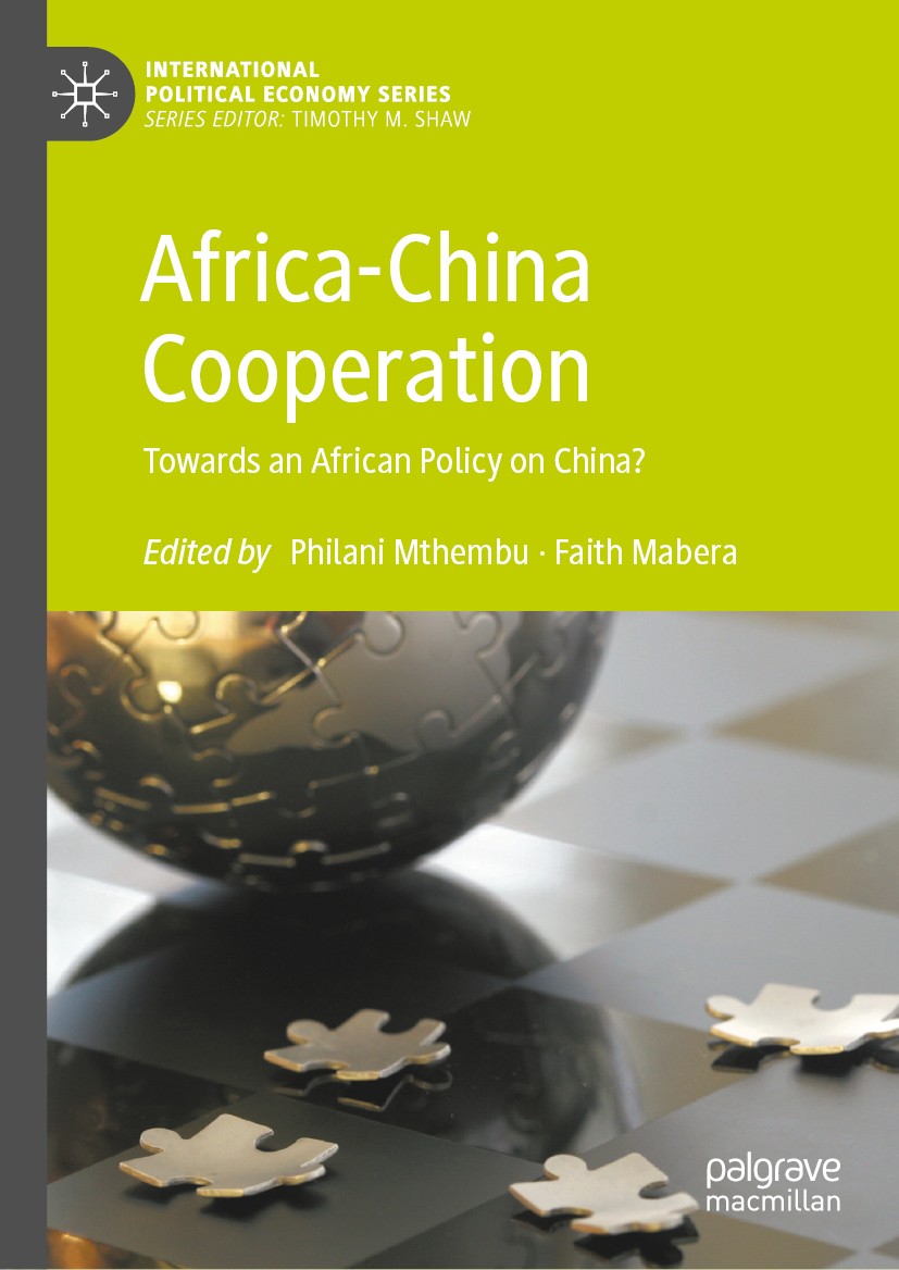 Titlebook: Africa-China Cooperation; Towards an African P Philani Mthembu,Faith Mabera Book 2021 The Editor(s) (if applicable) and The Author(s), unde Titlebook: Africa-China Cooperation; Towards an African P Philani Mthembu,Faith Mabera Book 2021 The Editor(s) (if applicable) and The Author(s), unde
