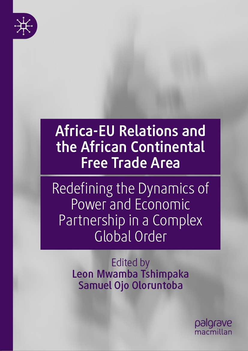 Titlebook: Africa-EU Relations and the African Continental Free Trade Area; Redefining the Dynam Leon Mwamba Tshimpaka,Samuel Ojo Oloruntoba Book 2024 Titlebook: Africa-EU Relations and the African Continental Free Trade Area; Redefining the Dynam Leon Mwamba Tshimpaka,Samuel Ojo Oloruntoba Book 2024