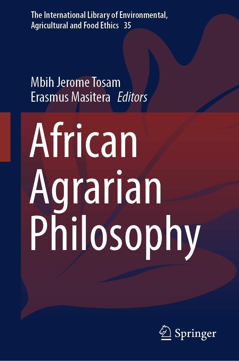 Titlebook: African Agrarian Philosophy; Mbih Jerome Tosam,Erasmus Masitera Book 2023 The Editor(s) (if applicable) and The Author(s), under exclusive Titlebook: African Agrarian Philosophy; Mbih Jerome Tosam,Erasmus Masitera Book 2023 The Editor(s) (if applicable) and The Author(s), under exclusive
