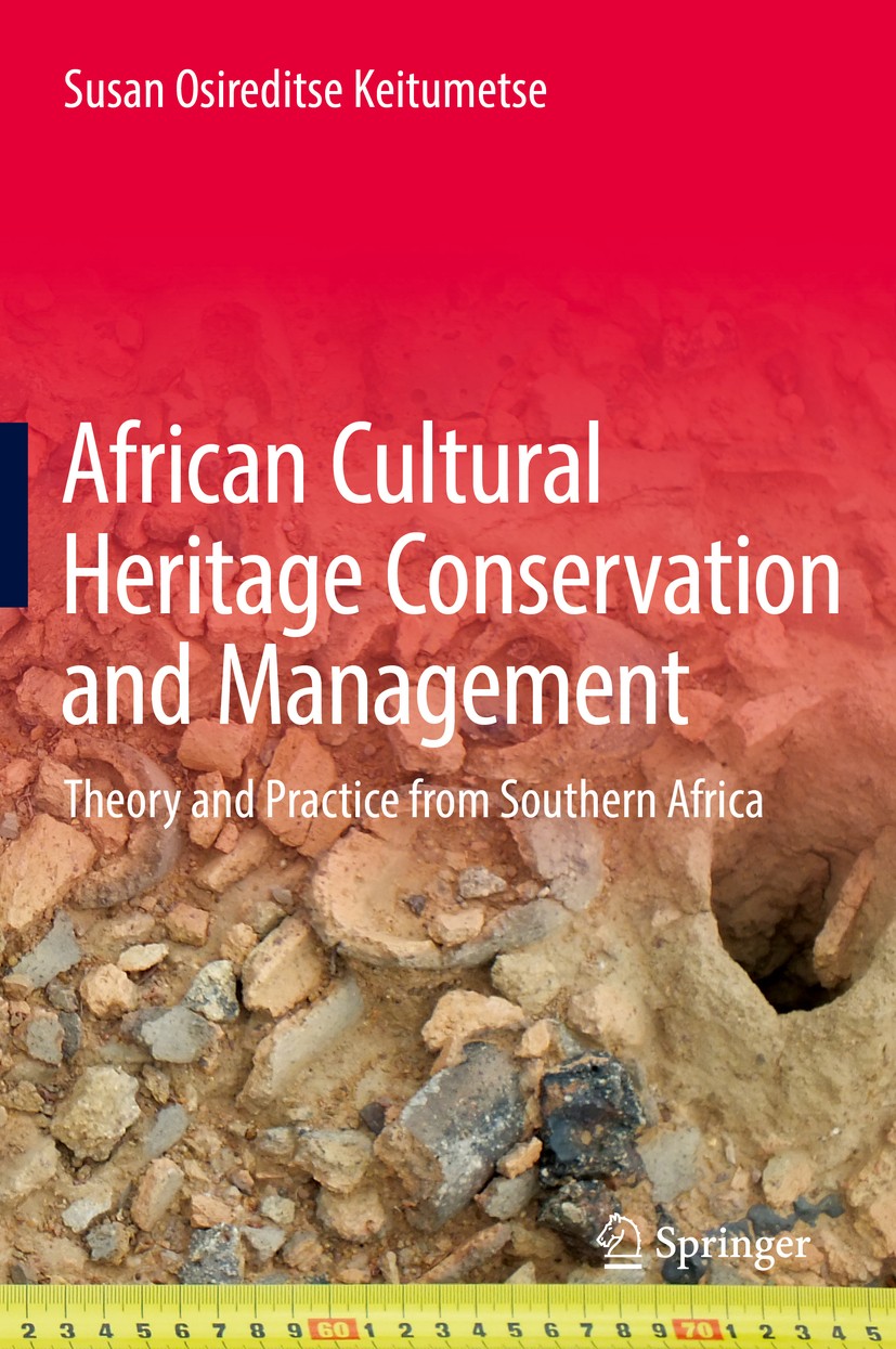 Titlebook: African Cultural Heritage Conservation and Management; Theory and Practice Susan Osireditse Keitumetse Book 2016 Springer International Pu Titlebook: African Cultural Heritage Conservation and Management; Theory and Practice Susan Osireditse Keitumetse Book 2016 Springer International Pu