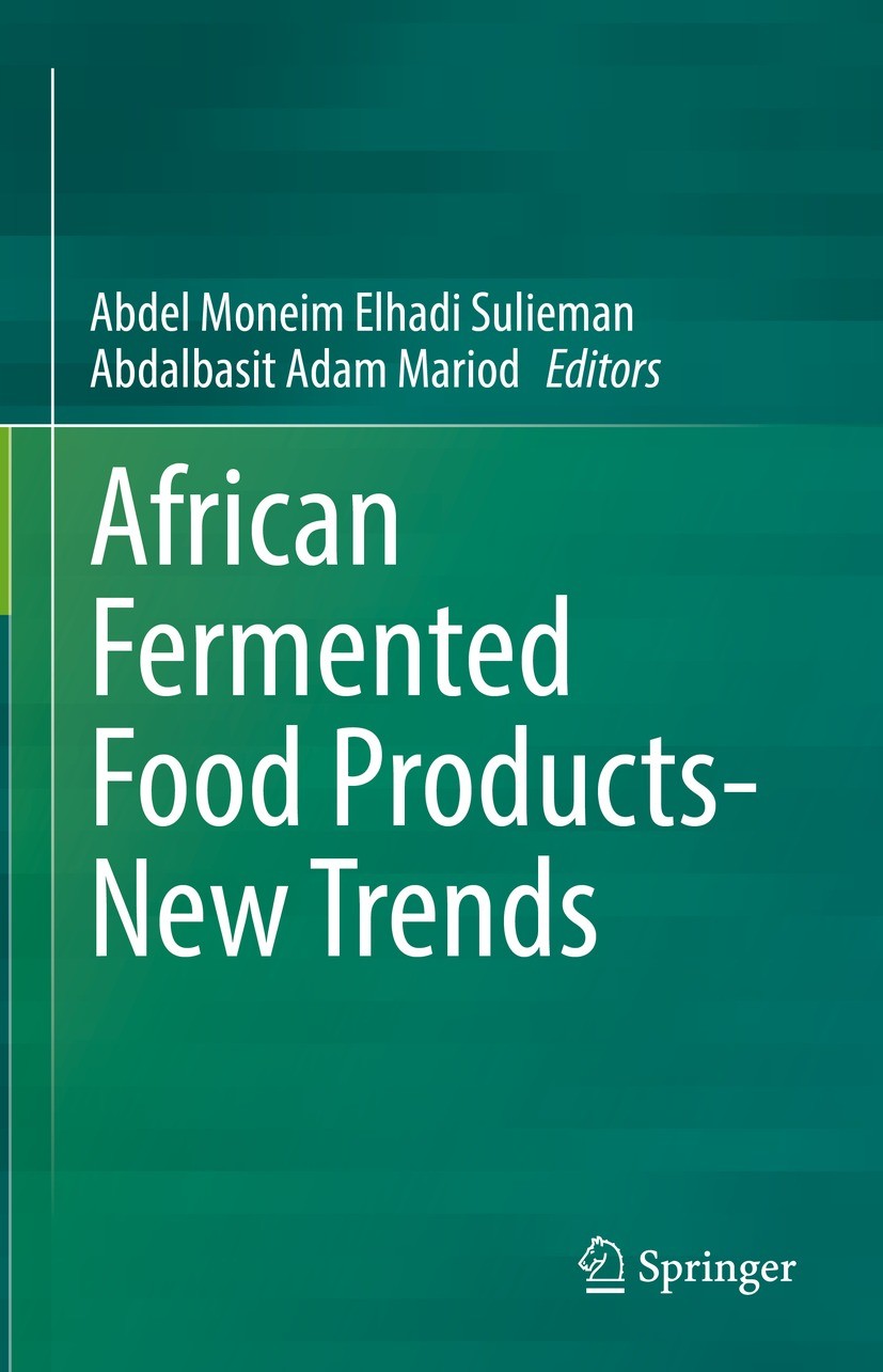 Titlebook: African Fermented Food Products- New Trends; Abdel Moneim Elhadi Sulieman,Abdalbasit Adam Mario Book 2022 The Editor(s) (if applicable) an Titlebook: African Fermented Food Products- New Trends; Abdel Moneim Elhadi Sulieman,Abdalbasit Adam Mario Book 2022 The Editor(s) (if applicable) an
