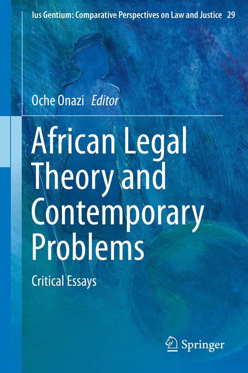 Titlebook: African Legal Theory and Contemporary Problems; Critical Essays Oche Onazi Book 2014 Springer Science+Business Media Dordrecht 2014 African Titlebook: African Legal Theory and Contemporary Problems; Critical Essays Oche Onazi Book 2014 Springer Science+Business Media Dordrecht 2014 African