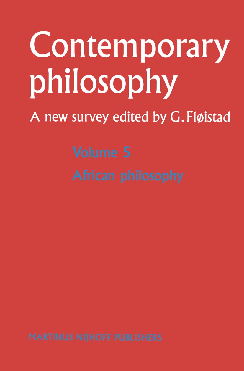 Titlebook: African Philosophy; Guttorm Fløistad Book 1987 Martinus Nijhoff Publishers, Dordrecht 1987 Africa.Alexis Kagame.Bantu.Paulin J. Hountondji Titlebook: African Philosophy; Guttorm Fløistad Book 1987 Martinus Nijhoff Publishers, Dordrecht 1987 Africa.Alexis Kagame.Bantu.Paulin J. Hountondji