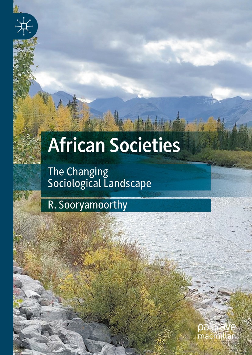 Titlebook: African Societies; The Changing Sociolo R. Sooryamoorthy Book 2024 The Editor(s) (if applicable) and The Author(s), under exclusive license Titlebook: African Societies; The Changing Sociolo R. Sooryamoorthy Book 2024 The Editor(s) (if applicable) and The Author(s), under exclusive license