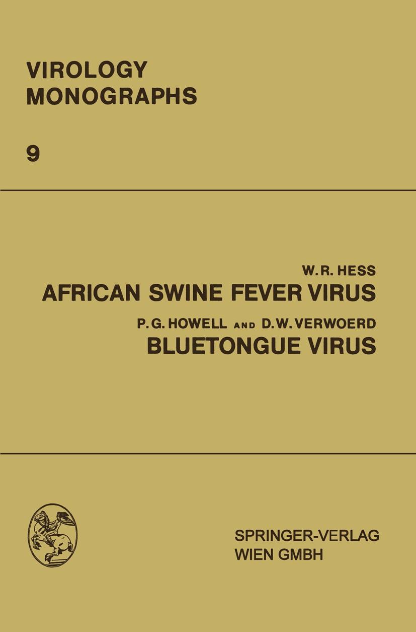 Titlebook: African Swine Fever Virus; Bluetongue Virus W. R. Hess,P. G. Howell,D. W. Verwoerd Book 1971 Springer-Verlag Wien 1971 Afrika /Tierheilkund Titlebook: African Swine Fever Virus; Bluetongue Virus W. R. Hess,P. G. Howell,D. W. Verwoerd Book 1971 Springer-Verlag Wien 1971 Afrika /Tierheilkund