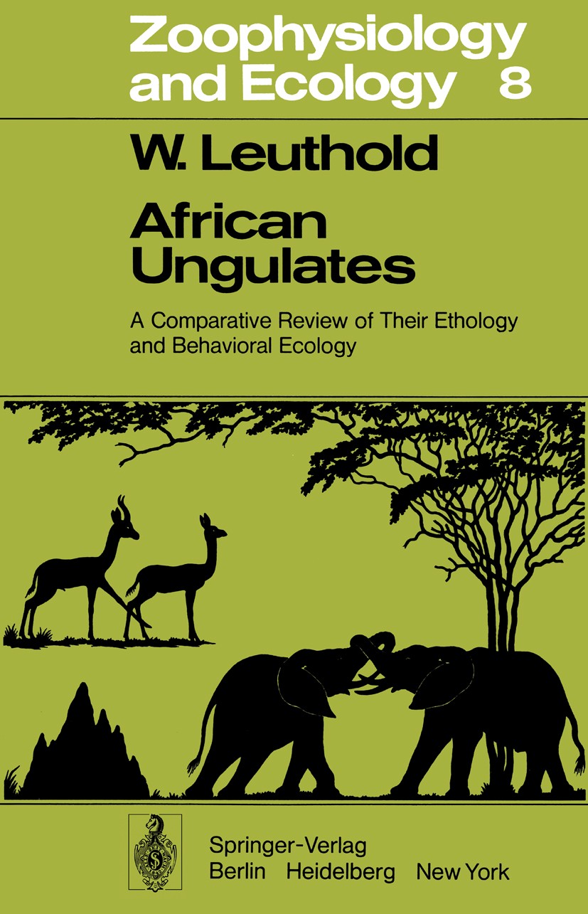 Titlebook: African Ungulates; A Comparative Review Walter Leuthold Book 1977 Springer-Verlag Berlin Heidelberg 1977 Afrika /Biologie.Huftiere.Verhalte Titlebook: African Ungulates; A Comparative Review Walter Leuthold Book 1977 Springer-Verlag Berlin Heidelberg 1977 Afrika /Biologie.Huftiere.Verhalte