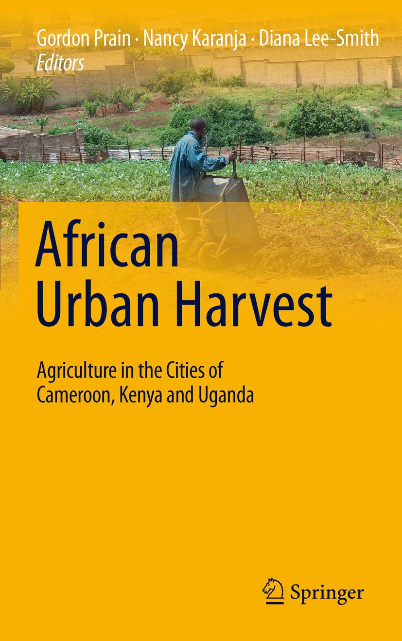 Titlebook: African Urban Harvest; Agriculture in the C Gordon Prain,Diana Lee-Smith,Nancy Karanja Book 2010 International Potato Center (CIP) 2010 Afr Titlebook: African Urban Harvest; Agriculture in the C Gordon Prain,Diana Lee-Smith,Nancy Karanja Book 2010 International Potato Center (CIP) 2010 Afr