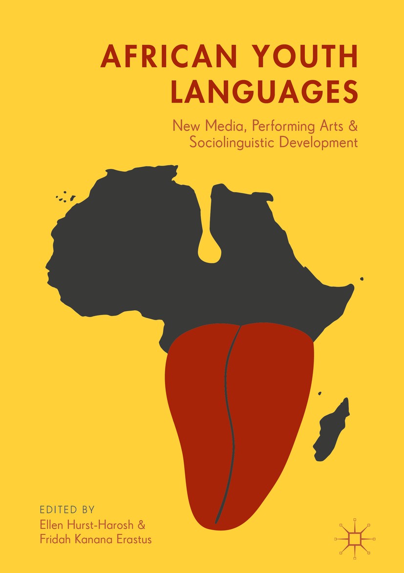Titlebook: African Youth Languages; New Media, Performin Ellen Hurst-Harosh,Fridah Kanana Erastus Book 2018 The Editor(s) (if applicable) and The Auth Titlebook: African Youth Languages; New Media, Performin Ellen Hurst-Harosh,Fridah Kanana Erastus Book 2018 The Editor(s) (if applicable) and The Auth