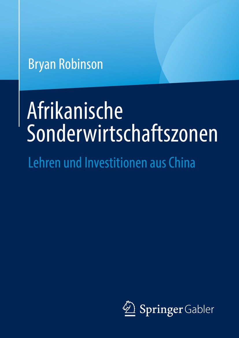 Titlebook: Afrikanische Sonderwirtschaftszonen; Lehren und Investiti Bryan Robinson Book 2023 Der/die Herausgeber bzw. der/die Autor(en), exklusiv liz Titlebook: Afrikanische Sonderwirtschaftszonen; Lehren und Investiti Bryan Robinson Book 2023 Der/die Herausgeber bzw. der/die Autor(en), exklusiv liz