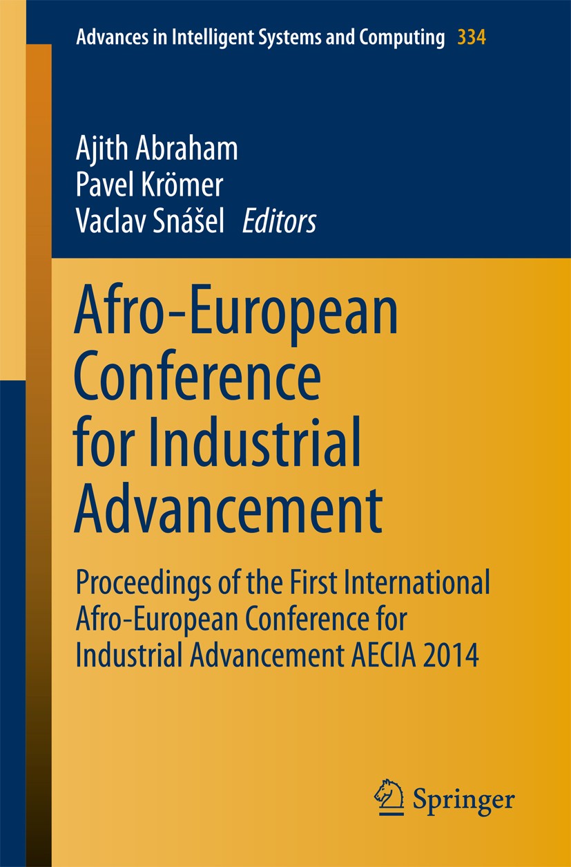 Titlebook: Afro-European Conference for Industrial Advancement; Proceedings of the F Ajith Abraham,Pavel Krömer,Vaclav Snasel Conference proceedings 2 Titlebook: Afro-European Conference for Industrial Advancement; Proceedings of the F Ajith Abraham,Pavel Krömer,Vaclav Snasel Conference proceedings 2