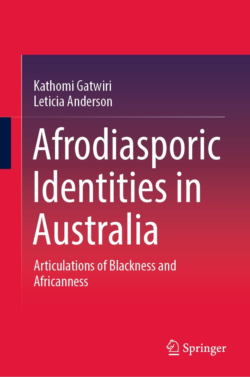 Titlebook: Afrodiasporic Identities in Australia; Articulations of Bla Kathomi Gatwiri,Leticia Anderson Book 2022 The Editor(s) (if applicable) and Th Titlebook: Afrodiasporic Identities in Australia; Articulations of Bla Kathomi Gatwiri,Leticia Anderson Book 2022 The Editor(s) (if applicable) and Th