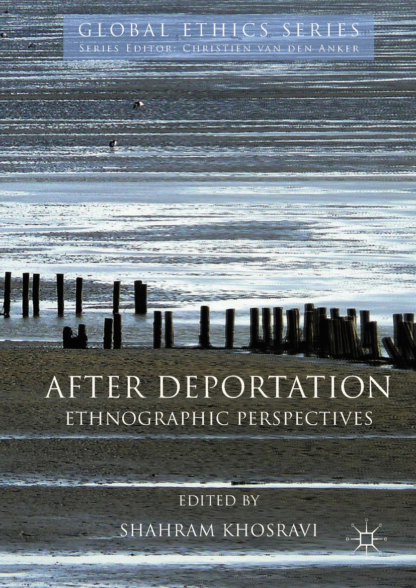 Titlebook: After Deportation; Ethnographic Perspec Shahram Khosravi Book 2018 The Editor(s) (if applicable) and The Author(s) 2018 post-deportation ri Titlebook: After Deportation; Ethnographic Perspec Shahram Khosravi Book 2018 The Editor(s) (if applicable) and The Author(s) 2018 post-deportation ri