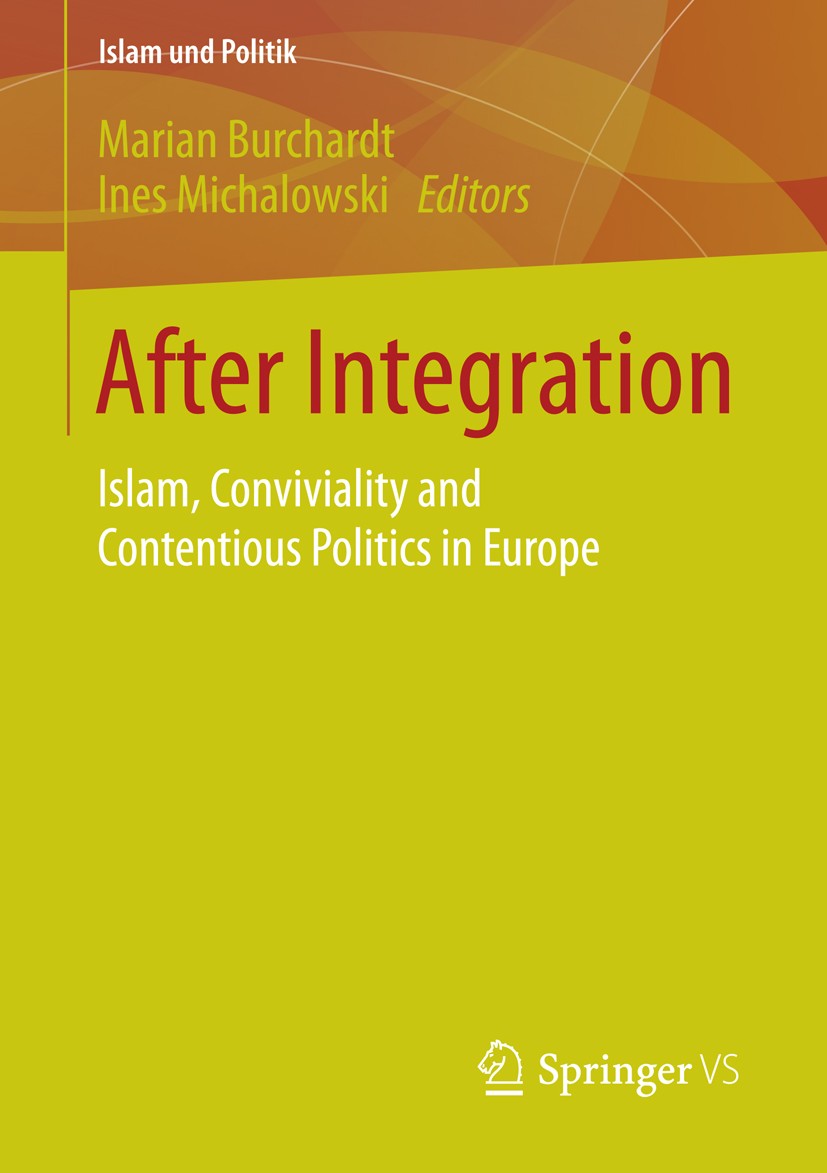 Titlebook: After Integration; Islam, Conviviality Marian Burchardt,Ines Michalowski Book 2015 Springer Fachmedien Wiesbaden 2015 Immigration and Inte Titlebook: After Integration; Islam, Conviviality Marian Burchardt,Ines Michalowski Book 2015 Springer Fachmedien Wiesbaden 2015 Immigration and Inte