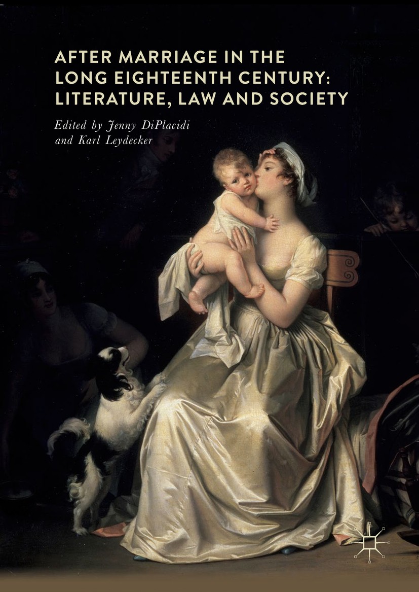 Titlebook: After Marriage in the Long Eighteenth Century; Literature, Law and Jenny DiPlacidi,Karl Leydecker Book 2018 The Editor(s) (if applicable) Titlebook: After Marriage in the Long Eighteenth Century; Literature, Law and Jenny DiPlacidi,Karl Leydecker Book 2018 The Editor(s) (if applicable)