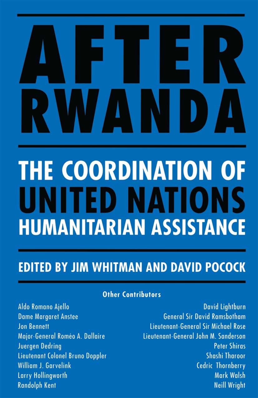 Titlebook: After Rwanda; The Coordination of Jim Whitman (Leader),David Pocock (Group Captain) Book 1996 Palgrave Macmillan, a division of Macmillan Titlebook: After Rwanda; The Coordination of Jim Whitman (Leader),David Pocock (Group Captain) Book 1996 Palgrave Macmillan, a division of Macmillan