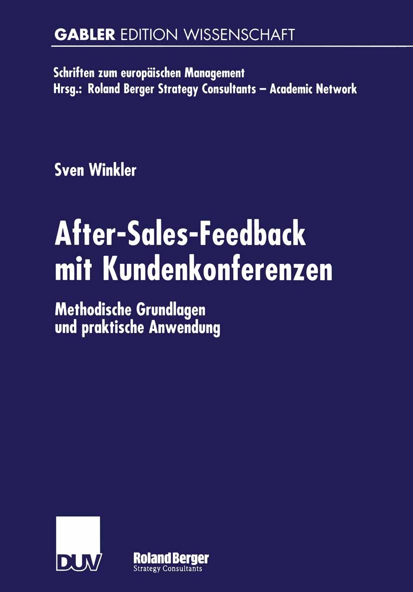 Titlebook: After-Sales-Feedback mit Kundenkonferenzen; Methodische Grundlag Sven Winkler Book 2001 Springer Fachmedien Wiesbaden 2001 Beziehungsmanage Titlebook: After-Sales-Feedback mit Kundenkonferenzen; Methodische Grundlag Sven Winkler Book 2001 Springer Fachmedien Wiesbaden 2001 Beziehungsmanage