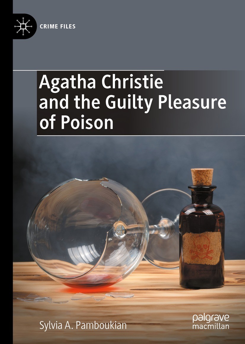Titlebook: Agatha Christie and the Guilty Pleasure of Poison; Sylvia A. Pamboukian Book 2022 The Editor(s) (if applicable) and The Author(s), under e Titlebook: Agatha Christie and the Guilty Pleasure of Poison; Sylvia A. Pamboukian Book 2022 The Editor(s) (if applicable) and The Author(s), under e