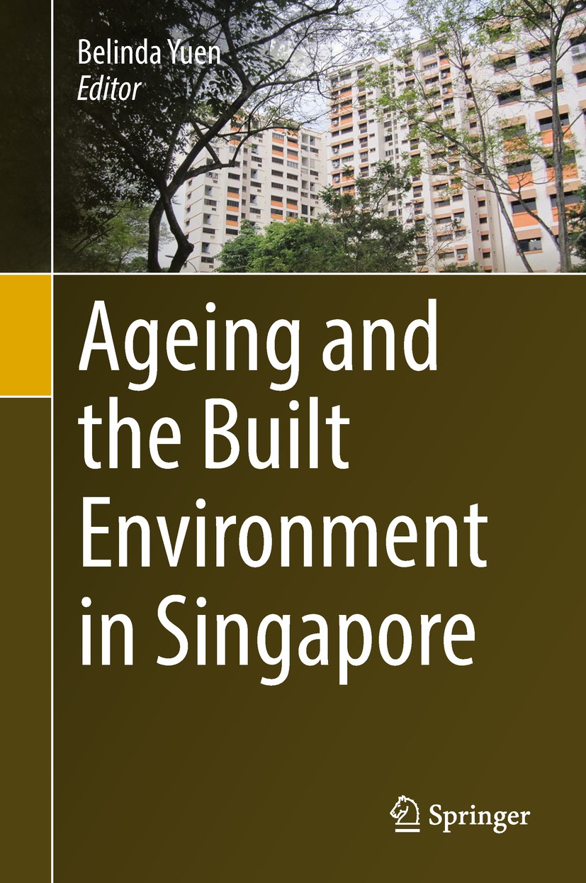 Titlebook: Ageing and the Built Environment in Singapore; Belinda Yuen Book 2019 Springer International Publishing AG, part of Springer Nature 2019 a Titlebook: Ageing and the Built Environment in Singapore; Belinda Yuen Book 2019 Springer International Publishing AG, part of Springer Nature 2019 a