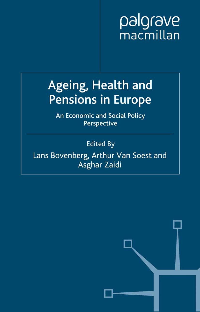 Titlebook: Ageing, Health and Pensions in Europe; An Economic and Soci Lans Bovenberg,Arthur Soest,Asghar Zaidi Book 2010 Palgrave Macmillan, a divisi Titlebook: Ageing, Health and Pensions in Europe; An Economic and Soci Lans Bovenberg,Arthur Soest,Asghar Zaidi Book 2010 Palgrave Macmillan, a divisi