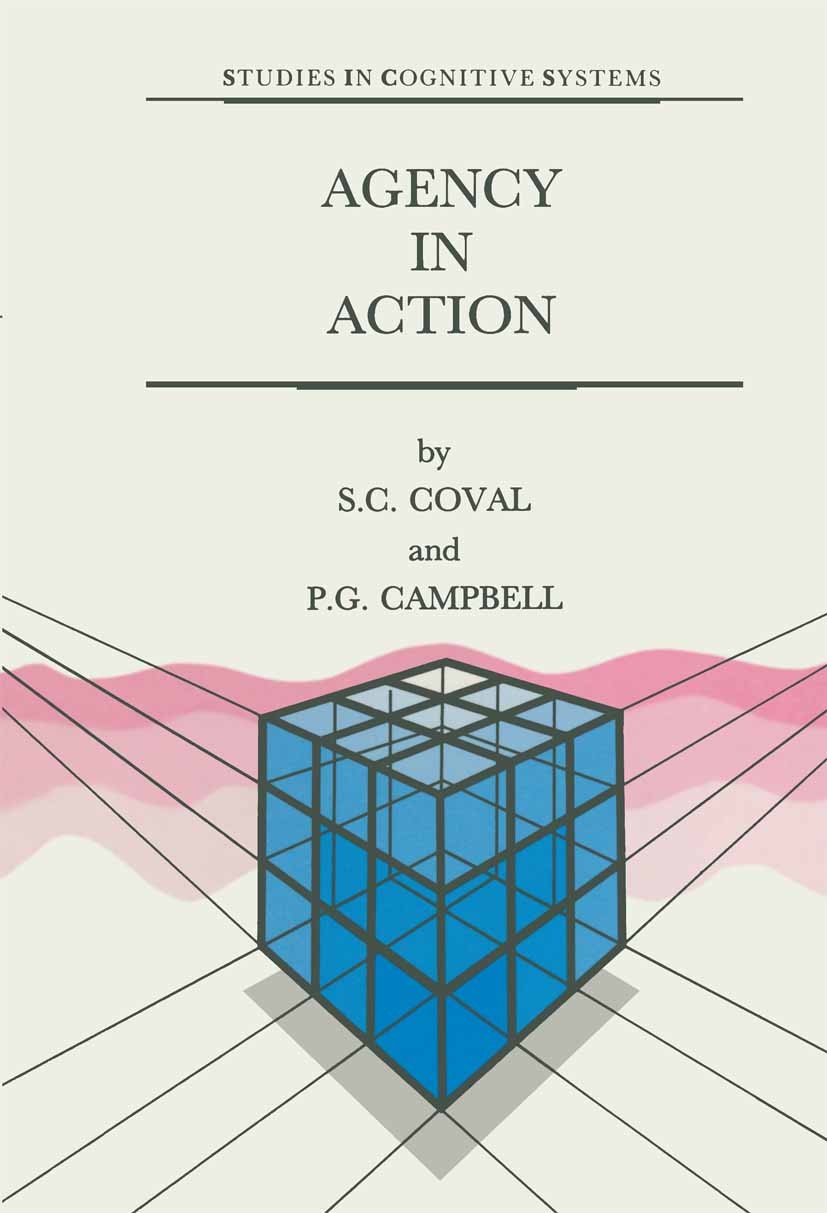 Titlebook: Agency in Action; The Practical Ration S. C. Coval,P. G. Campbell Book 1992 Springer Science+Business Media Dordrecht 1992 action theory.bi Titlebook: Agency in Action; The Practical Ration S. C. Coval,P. G. Campbell Book 1992 Springer Science+Business Media Dordrecht 1992 action theory.bi