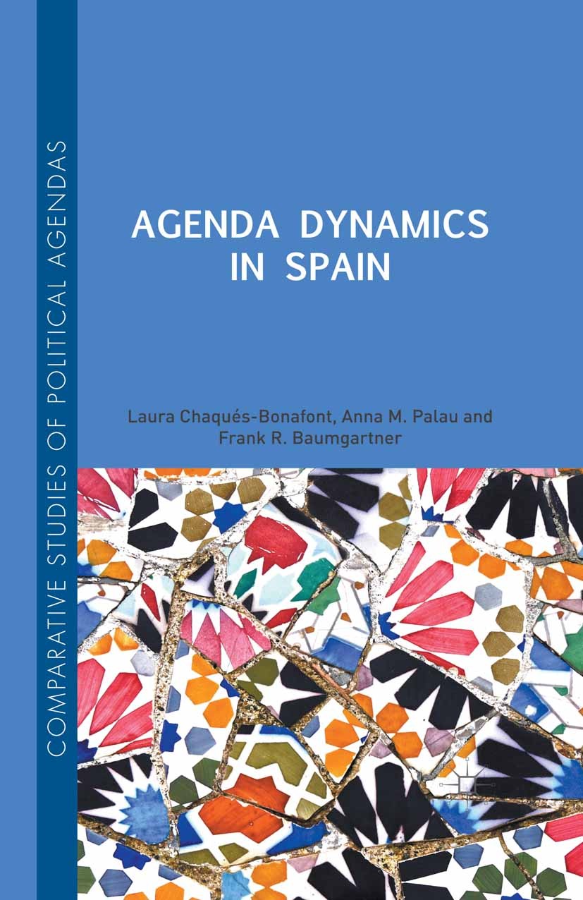 Titlebook: Agenda Dynamics in Spain; Laura Chaqués-Bonafont,Anna M. Palau,Frank R. Baum Book 2015 The Editor(s) (if applicable) and The Author(s) 201 Titlebook: Agenda Dynamics in Spain; Laura Chaqués-Bonafont,Anna M. Palau,Frank R. Baum Book 2015 The Editor(s) (if applicable) and The Author(s) 201