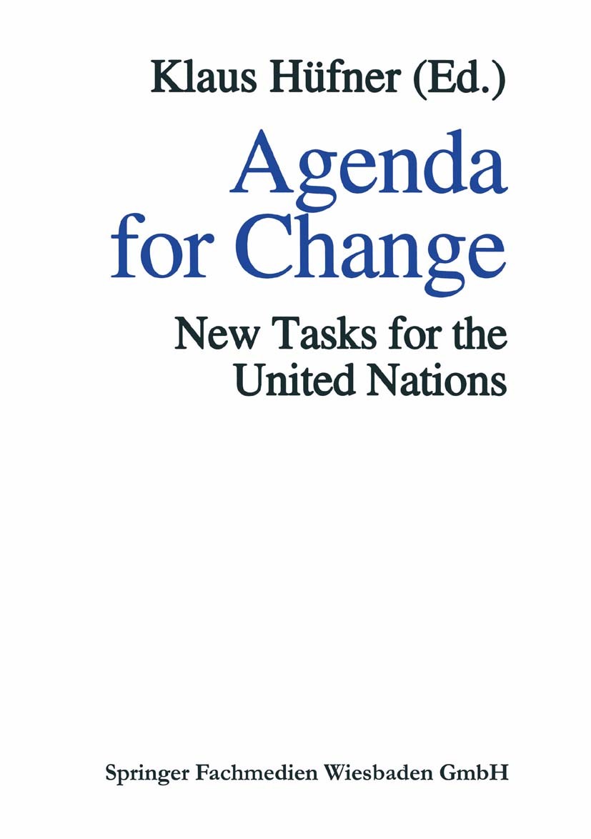 Titlebook: Agenda for Change; New Tasks for the Un Klaus Hüfner Book 1995 Springer Fachmedien Wiesbaden 1995 Defence.Policy.United Nations.cooperation Titlebook: Agenda for Change; New Tasks for the Un Klaus Hüfner Book 1995 Springer Fachmedien Wiesbaden 1995 Defence.Policy.United Nations.cooperation