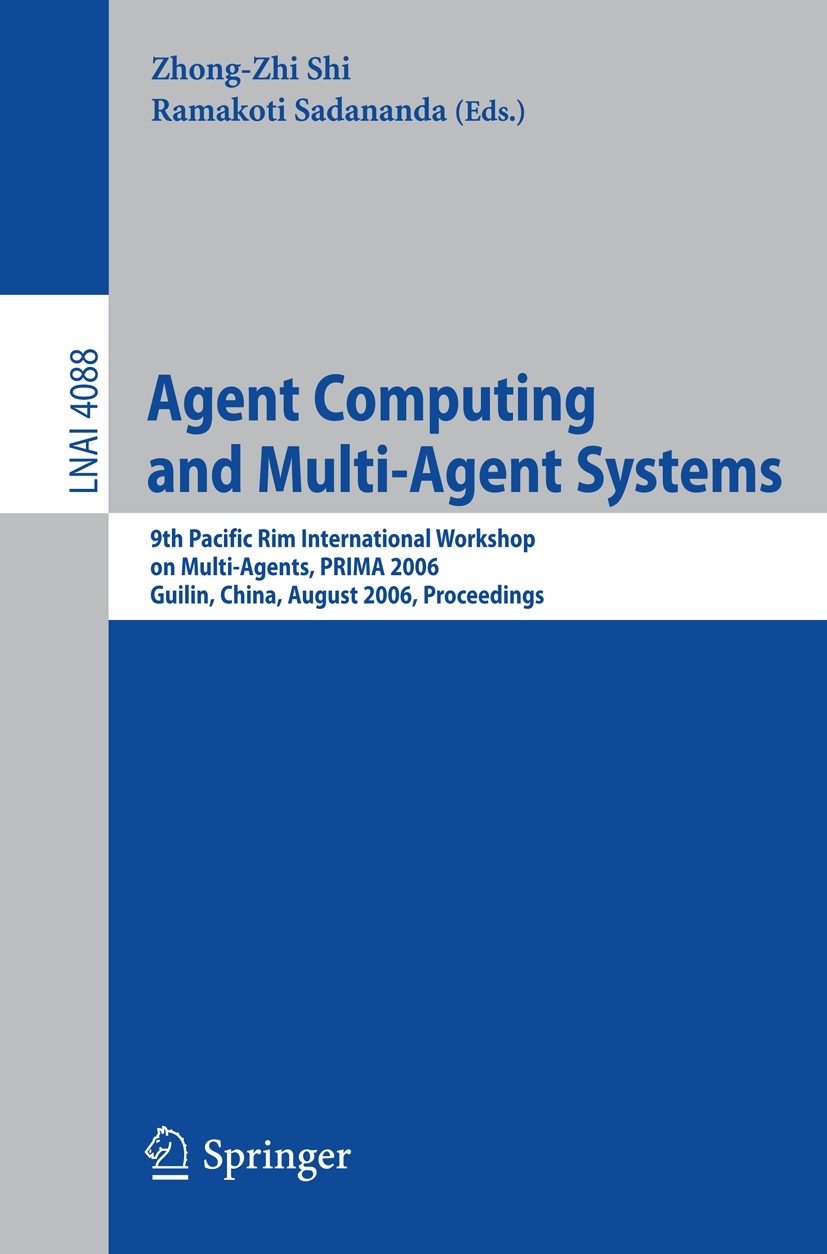 Titlebook: Agent Computing and Multi-Agent Systems; 9th Pacific Rim Inte Zhong-Zhi Shi,Ramakoti Sadananda Conference proceedings 2006 Springer-Verlag Titlebook: Agent Computing and Multi-Agent Systems; 9th Pacific Rim Inte Zhong-Zhi Shi,Ramakoti Sadananda Conference proceedings 2006 Springer-Verlag