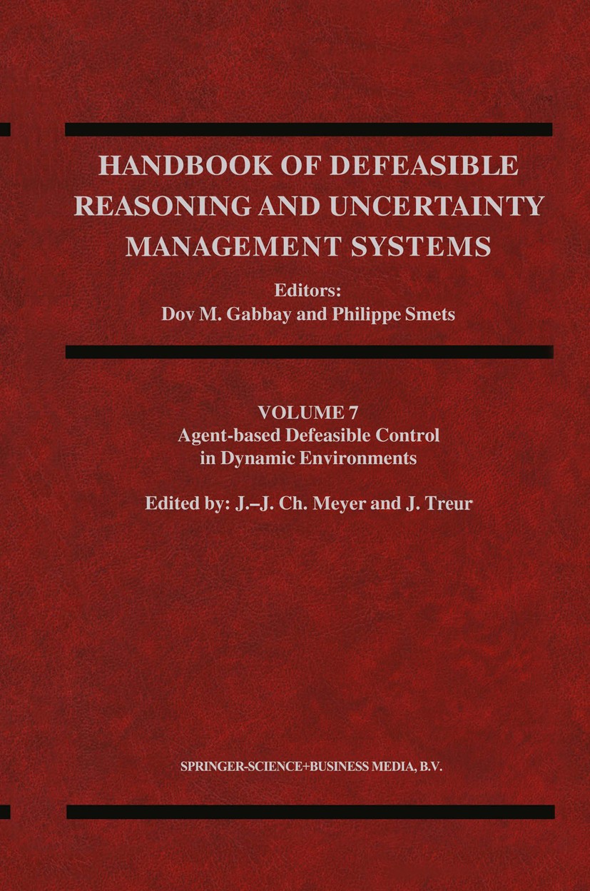 Titlebook: Agent-Based Defeasible Control in Dynamic Environments; John-Jules Ch. Meyer,Jan Treur Book 2002 Springer Science+Business Media Dordrecht Titlebook: Agent-Based Defeasible Control in Dynamic Environments; John-Jules Ch. Meyer,Jan Treur Book 2002 Springer Science+Business Media Dordrecht