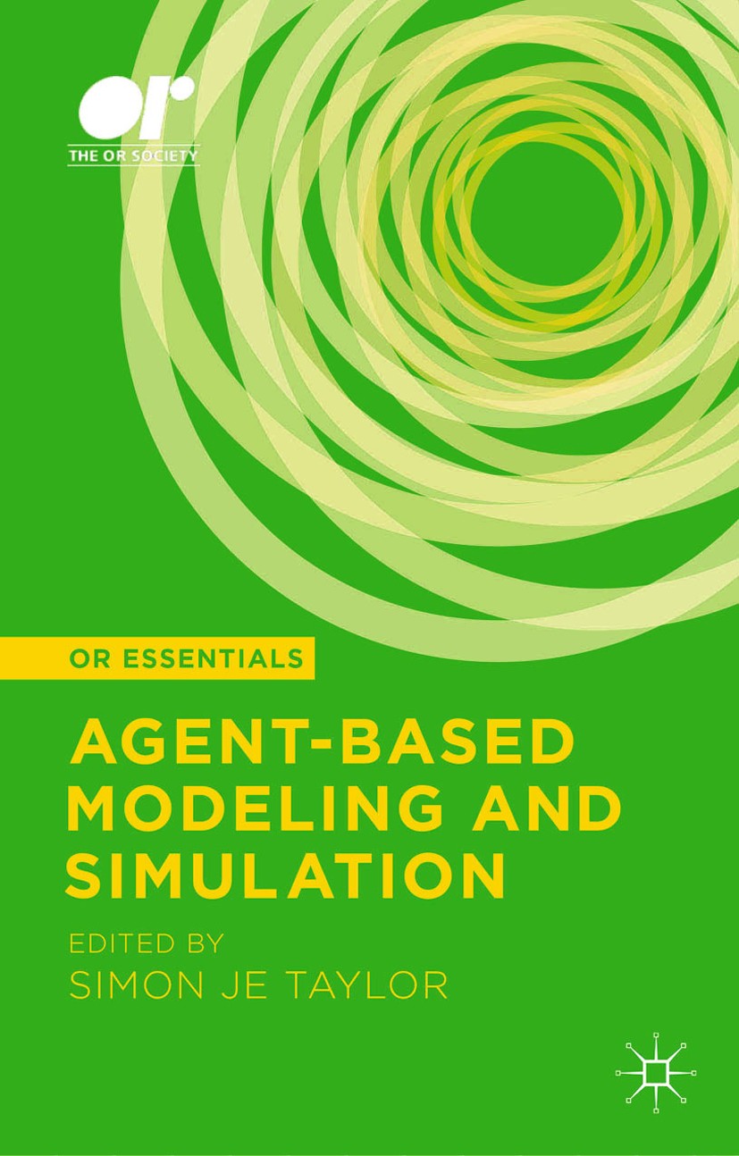 Titlebook: Agent-based Modeling and Simulation; Simon J. E. Taylor Book 2014 Palgrave Macmillan, a division of Macmillan Publishers Limited 2014 Oper Titlebook: Agent-based Modeling and Simulation; Simon J. E. Taylor Book 2014 Palgrave Macmillan, a division of Macmillan Publishers Limited 2014 Oper