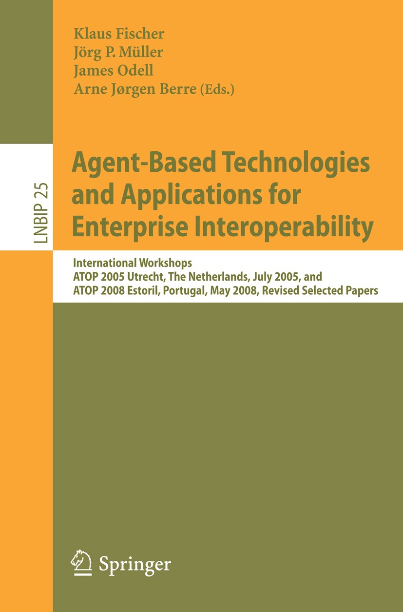 Titlebook: Agent-Based Technologies and Applications for Enterprise Interoperability; International Worksh Klaus Fischer,Jörg P. Müller,Arne Jørgen Be Titlebook: Agent-Based Technologies and Applications for Enterprise Interoperability; International Worksh Klaus Fischer,Jörg P. Müller,Arne Jørgen Be