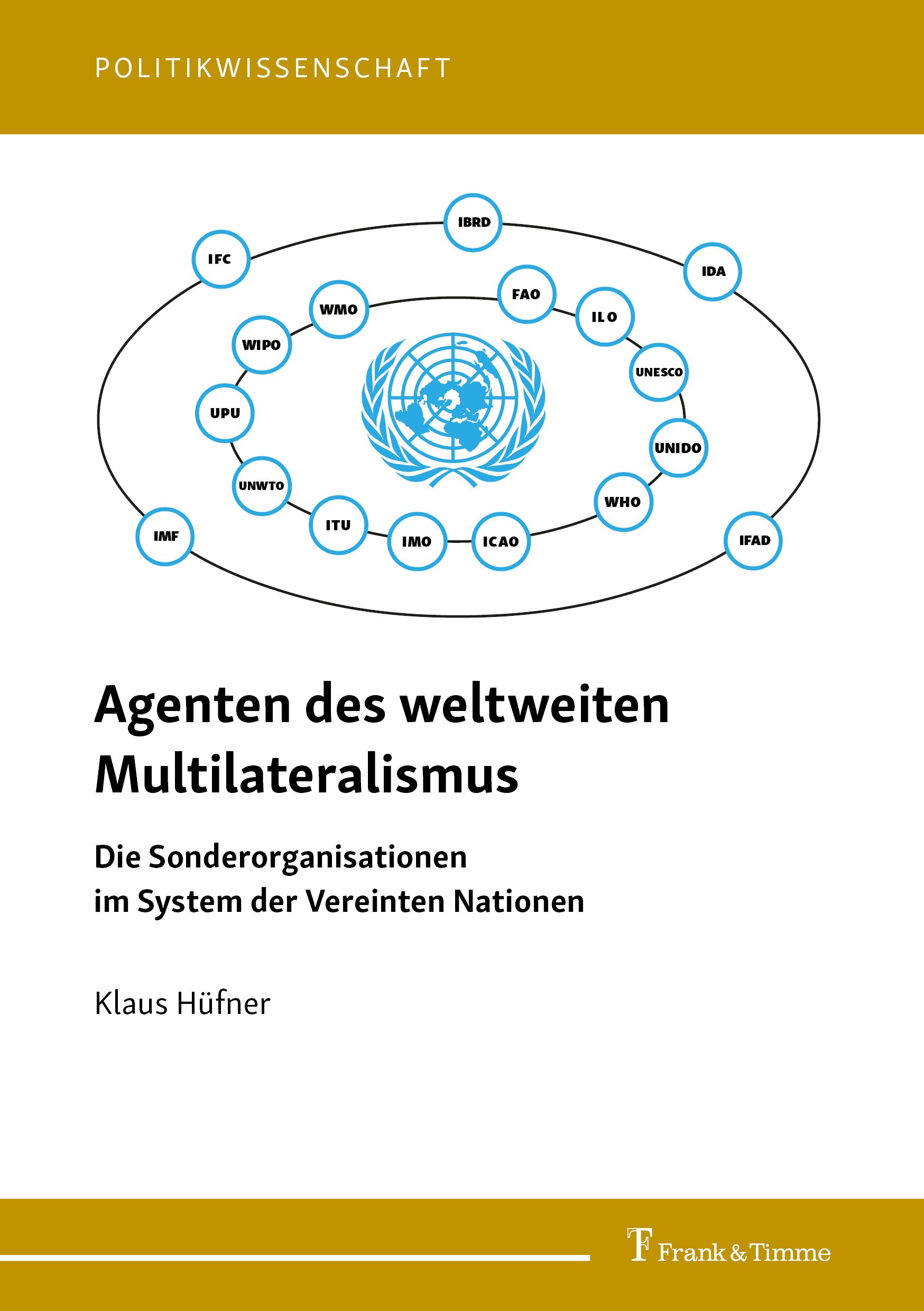 Titlebook: Agenten des weltweiten Multilateralismus; Die Sonderorganisati Klaus Hüfner Book 2022 Frank & Timme GmbH 2022 United Nations.UN.UNESCO.UNID Titlebook: Agenten des weltweiten Multilateralismus; Die Sonderorganisati Klaus Hüfner Book 2022 Frank & Timme GmbH 2022 United Nations.UN.UNESCO.UNID