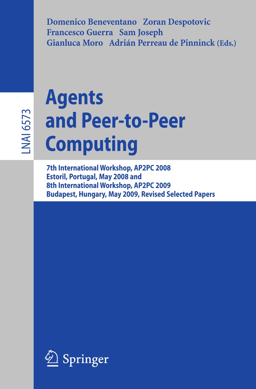 Titlebook: Agents and Peer-to-Peer Computing; 7th International Wo Domenico Beneventano,Zoran Despotovic,Adrián Perre Conference proceedings 2012 Spri Titlebook: Agents and Peer-to-Peer Computing; 7th International Wo Domenico Beneventano,Zoran Despotovic,Adrián Perre Conference proceedings 2012 Spri