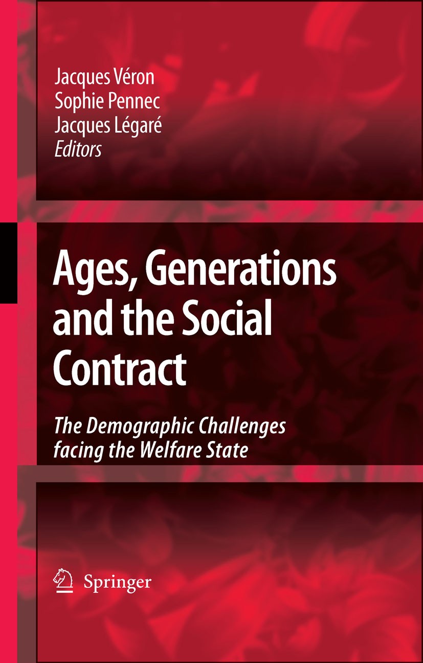 Titlebook: Ages, Generations and the Social Contract; The Demographic Chal Jacques Véron,Sophie Pennec,Jacques Légaré Book 2007 Springer Science+Busin Titlebook: Ages, Generations and the Social Contract; The Demographic Chal Jacques Véron,Sophie Pennec,Jacques Légaré Book 2007 Springer Science+Busin