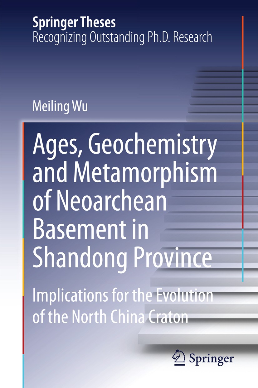 Titlebook: Ages, Geochemistry and Metamorphism of Neoarchean Basement in Shandong Province; Implications for the Meiling Wu Book 2015 Springer-Verlag Titlebook: Ages, Geochemistry and Metamorphism of Neoarchean Basement in Shandong Province; Implications for the Meiling Wu Book 2015 Springer-Verlag