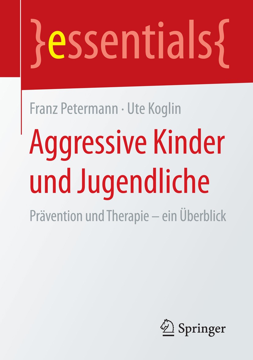 Titlebook: Aggressive Kinder und Jugendliche; Prävention und Thera Franz Petermann,Ute Koglin Book 2015 Springer Fachmedien Wiesbaden GmbH, ein Teil v Titlebook: Aggressive Kinder und Jugendliche; Prävention und Thera Franz Petermann,Ute Koglin Book 2015 Springer Fachmedien Wiesbaden GmbH, ein Teil v