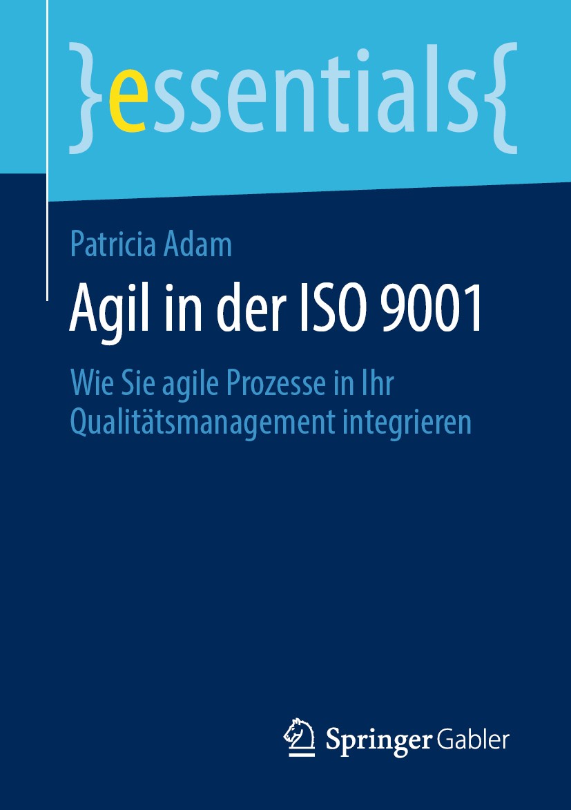 Titlebook: Agil in der ISO 9001; Wie Sie agile Prozes Patricia Adam Book 2020 Springer Fachmedien Wiesbaden GmbH, ein Teil von Springer Nature 2020 Ag Titlebook: Agil in der ISO 9001; Wie Sie agile Prozes Patricia Adam Book 2020 Springer Fachmedien Wiesbaden GmbH, ein Teil von Springer Nature 2020 Ag