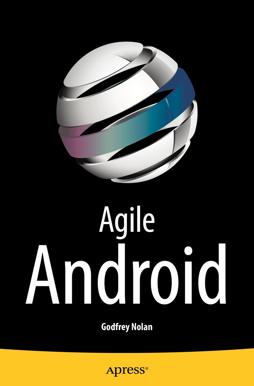Titlebook: Agile Android; Godfrey Nolan Book 2015 Godfrey Nolan, Apress 2015 android.agile.scrum.best practices.java.software development.computer sc Titlebook: Agile Android; Godfrey Nolan Book 2015 Godfrey Nolan, Apress 2015 android.agile.scrum.best practices.java.software development.computer sc