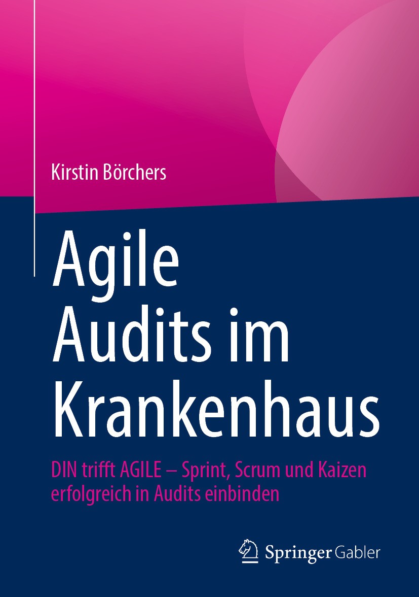 Titlebook: Agile Audits im Krankenhaus; DIN trifft AGILE - S Kirstin Börchers Book 2024 Der/die Herausgeber bzw. der/die Autor(en), exklusiv lizenzier Titlebook: Agile Audits im Krankenhaus; DIN trifft AGILE - S Kirstin Börchers Book 2024 Der/die Herausgeber bzw. der/die Autor(en), exklusiv lizenzier