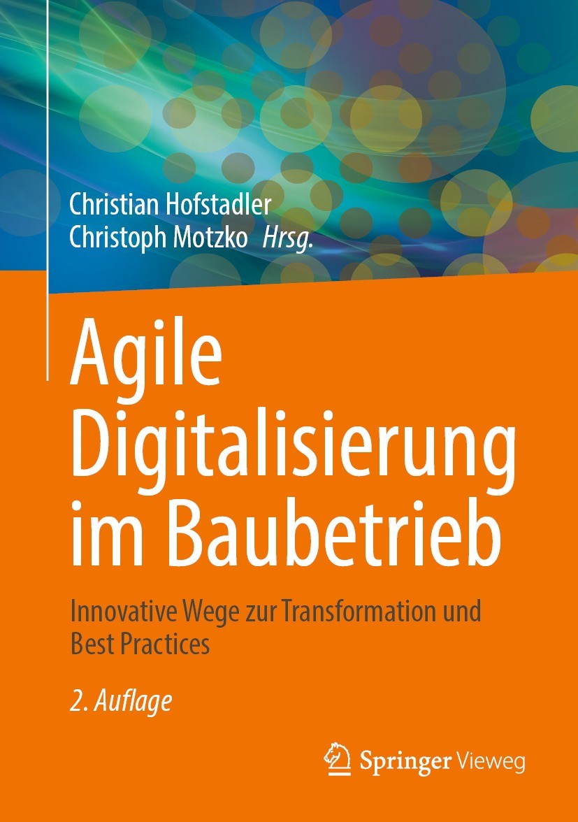 Titlebook: Agile Digitalisierung im Baubetrieb; Innovative Wege zur Christian Hofstadler,Christoph Motzko Book 2023Latest edition Springer Fachmedien Titlebook: Agile Digitalisierung im Baubetrieb; Innovative Wege zur Christian Hofstadler,Christoph Motzko Book 2023Latest edition Springer Fachmedien